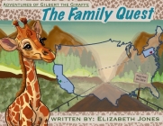 Adventures of Gilbert the Giraffe: The Family Quest: The Family Quest Cover Image