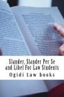 Slander, Slander Per Se and Libel For Law Students: a to z of defamation law for law school students By Californiabarhelp Website, Ogidi Law Books Cover Image