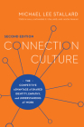 Connection Culture, 2nd Edition: The Competitive Advantage of Shared Identity, Empathy, and Understanding at Work By Michael Lee Stallard Cover Image