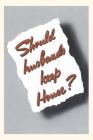 Vintage Journal Should Husbands Keep House? By Found Image Press (Producer) Cover Image