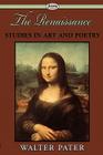 The Renaissance: Studies in Art and Poetry By Walter Pater Cover Image