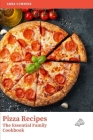 Pizza Recipes: The Essential Family Cookbook By Anna Cummins Cover Image