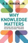 Why Knowledge Matters: Rescuing Our Children from Failed Educational Theories By E. D. Hirsch Cover Image