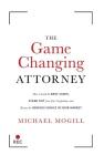 The Game Changing Attorney: How to Land the Best Cases, Stand Out from Your Competition, and Become the Obvious Choice in Your Market Cover Image
