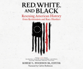 Red, White, and Black: Rescuing American History from Revisionists and Race Hustlers  Cover Image