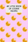My Little Book of Cookie Recipes: Cookbook with Recipe Cards for Your Cookie Recipes By M. Cassidy Cover Image