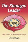 The Strategic Leader New Tactics for a Globalizing World (PB) By John Pisapia Cover Image