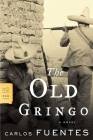 The Old Gringo: A Novel (FSG Classics) By Carlos Fuentes, Margaret Sayers Peden (Translated by) Cover Image