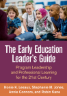 The Early Education Leader's Guide: Program Leadership and Professional Learning for the 21st Century By Nonie K. Lesaux, PhD, Stephanie Jones, PhD, Annie Connors, MEd, Robin Kane Cover Image