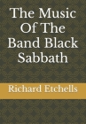 The Music Of The Band Black Sabbath By Richard Etchells Cover Image