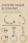 Nature-Made Economy: Cod, Capital, and the Great Economization of the Ocean By Kristin Asdal, Tone Huse Cover Image