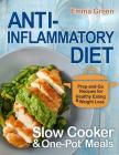 Anti-Inflammatory Diet Slow Cooker & One-Pot Meals: Prep-And-Go Recipes for Healthy Eating & Weight Loss By Emma Green Cover Image
