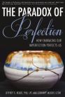 The Paradox of Perfection: How Embracing Our Imperfection Perfects Us Cover Image