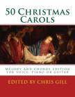 50 Christmas Carols: Melody and chords edition - for voice, piano or guitar Cover Image