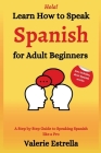 Learn How to Speak Spanish for Adult Beginners: A Step by Step Guide to Speaking Spanish like a Pro Cover Image