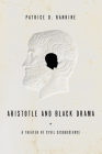 Aristotle and Black Drama: A Theater of Civil Disobedience By Patrice D. Rankine Cover Image