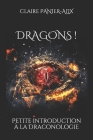 Dragons !: Petite introduction à la draconologie Cover Image