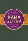 The Little Black Book of Kama Sutra: The Classic Guide to Lovemaking (Little Black Books) By Inc Peter Pauper Press (Created by) Cover Image