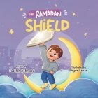 The Ramadan shield By Fadelah Mahmood, Ayun Sekar (Illustrator), Hend Hegazi (Editor) Cover Image
