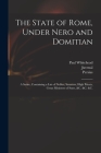 The State of Rome, Under Nero and Domitian: a Satire, Containing a List of Nobles, Senators, High Priests, Great Ministers of State, &c. &c. &c. Cover Image