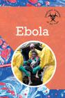 Ebola (Deadliest Diseases of All Time) By Petra Miller Cover Image