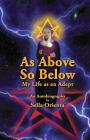 As Above So Below: My Life as a Hermetic Adept Cover Image