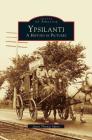 Ypsilanti: A History in Pictures By James Thomas Mann Cover Image