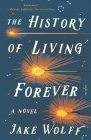 The History of Living Forever: A Novel Cover Image