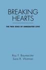 Breaking Hearts: The Two Sides of Unrequited Love (Emotions and Social Behavior) By Roy F. Baumeister, PhD, Sara R. Wotman Cover Image