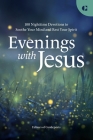 Evenings with Jesus: 100 Nighttime Devotions to Soothe Your Mind and Rest Your Spirit Cover Image