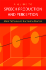 A Guide to Speech Production and Perception By Mark Tatham, Katherine Morton Cover Image