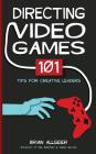 Directing Video Games: 101 Tips for Creative Leaders Cover Image