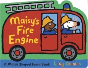 Maisy's Fire Engine: A Maisy Shaped Board Book By Lucy Cousins, Lucy Cousins (Illustrator) Cover Image