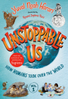 Unstoppable Us, Volume 1: How Humans Took Over the World By Yuval Noah Harari, Ricard Zaplana Ruiz (Illustrator) Cover Image
