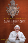 God Is Ever New: Meditations on Life, Love, and Freedom Cover Image