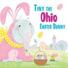 Tiny the Ohio Easter Bunny (Tiny the Easter Bunny) By Eric James Cover Image