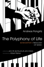 The Polyphony of Life: Bonhoeffer's Theology of Music By Andreas Pangritz, John W. de Gruchy (Editor), John Morris (Editor) Cover Image