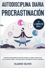 Autodisciplina diaria y procrastinación 2 libros en 1: Olvídate de pensamientos apáticos, elimina la flojera, rompe con el ciclo de distracciones y ha Cover Image