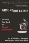 Groundbreaking!: America's New Quest for Mineral independence By Ann Bridges, Ned Mamula Cover Image