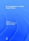 An Introduction to Global Health Ethics By Andrew D. Pinto (Editor), Ross E. G. Upshur (Editor) Cover Image