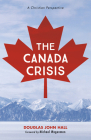 The Canada Crisis: A Christian Perspective By Douglas John Hall, Michael R. Wagenman (Foreword by) Cover Image
