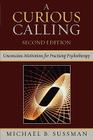 A Curious Calling: Unconscious Motivations for Practicing Psychotherapy By Michael B. Sussman Cover Image