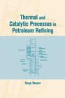 Thermal and Catalytic Processes in Petroleum Refining Cover Image
