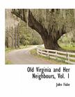 Old Virginia and Her Neighbours, Vol. 1 Cover Image