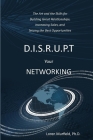 D.I.S.R.U.P.T. Your Networking: The Art and the Skills for Building Great Relationships, Increasing Sales, and Seizing the Best Opportunities By Loren Murfield Cover Image