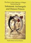 The Keys to the Gateway of Magic: Summoning the Solomonic Archangels & Demon Princes (Sourceworks of Ceremonial Magic #2) By Stephen Skinner, David Rankine Cover Image