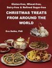 Gluten-free, Wheat-free, Dairy-free & Refined Sugar-free Christmas Treats: From Around the World By Peter Eccott (Photographer), Eva Detko Cover Image