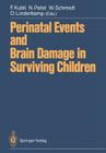 Perinatal Events and Brain Damage in Surviving Children: Based on Papers Presented at an International Conference Held in Heidelberg in 1986 Cover Image