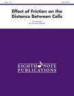 Effect of Friction on the Distance Between Cells: For 5 Players, Score & Parts (Eighth Note Publications) Cover Image