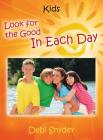 Look For The Good In Each Day By Debi Snyder Cover Image